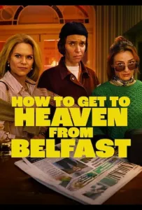 Как попасть на небеса из Белфаста (сериал 2026)